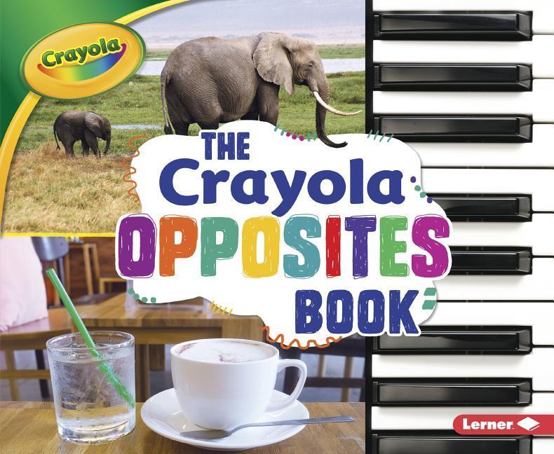 Vorderes Coverbild The Crayola (R) Opposites Book