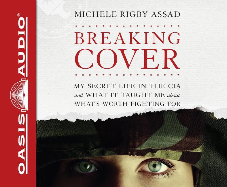 Vorderes Coverbild Breaking Cover (Library Edition): My Secret Life in the CIA and What It Taught Me about What's Worth Fighting for