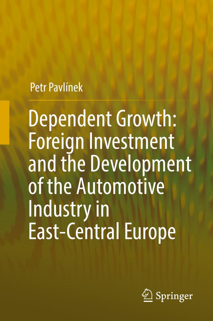 Vorderes Coverbild Dependent Growth: Foreign Investment and the Development of the Automotive Industry in East-Central Europe