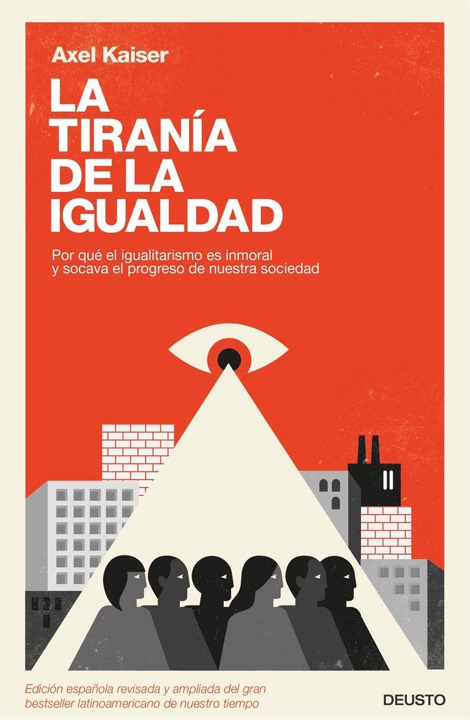 Vorderes Coverbild La tiranía de la igualdad : por qué el igualitarismo es inmoral y socava el progreso de nuestra sociedad