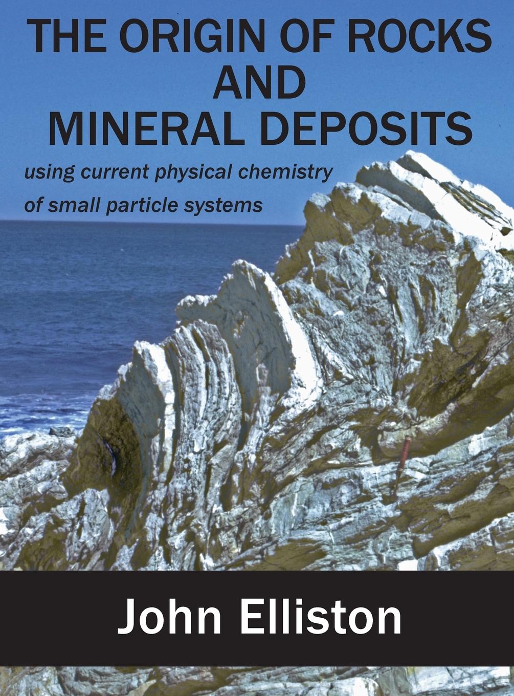 Vorderes Coverbild The Origin of Rocks and Mineral Deposit: using current physical chemistry of small particle systems