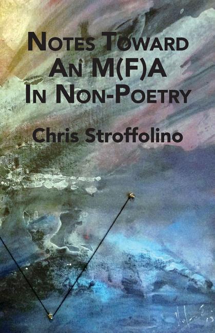 Vorderes Coverbild Notes Toward An M(F)A In Non-Poetry: (& Other Essays on Poetry, Academia & Culture)