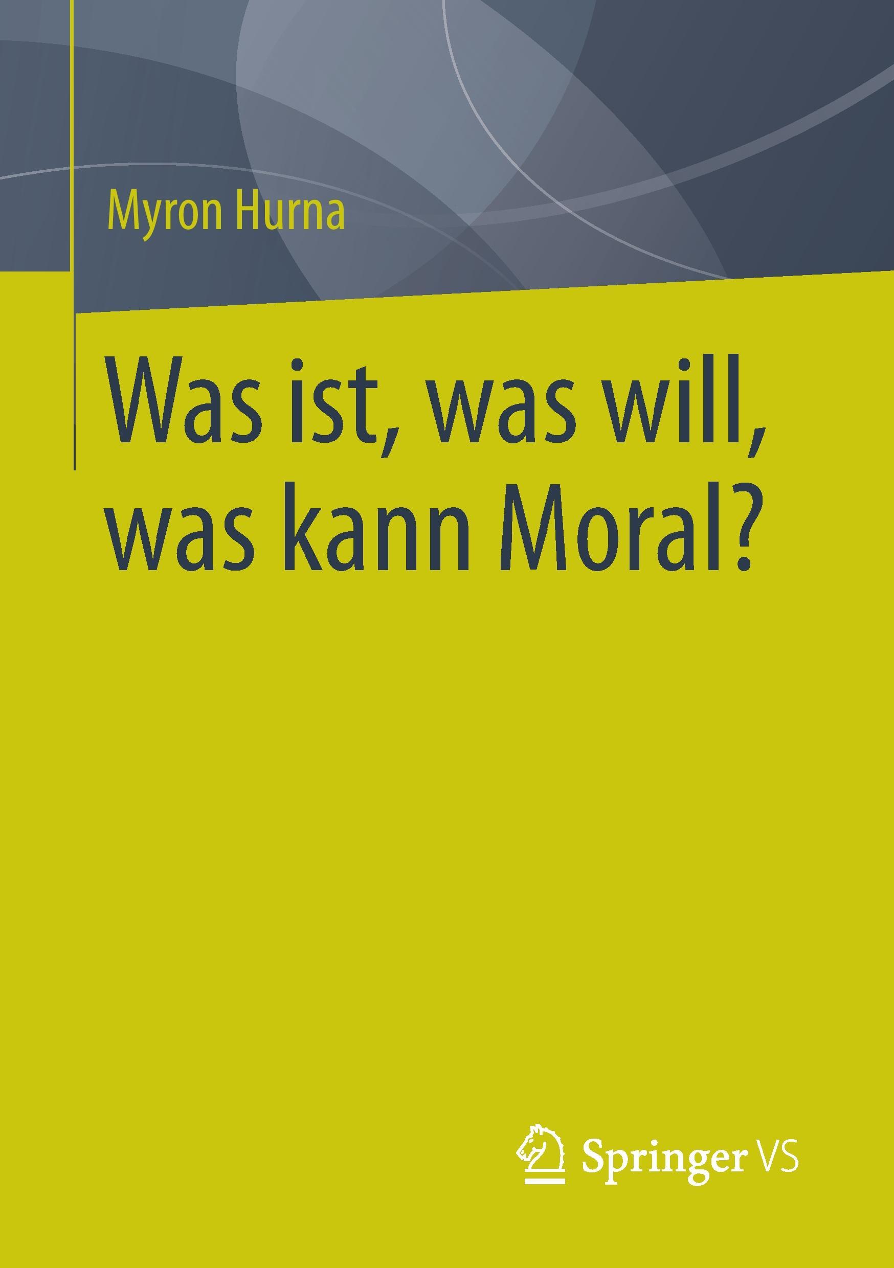Vorderes Coverbild Was ist, was will, was kann Moral?