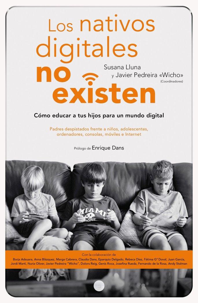 Vorderes Coverbild Los nativos digitales no existen : cómo educar a tus hijos para un mundo digital