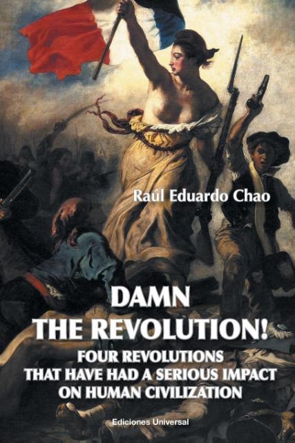 Vorderes Coverbild DAMN THE REVOLUTION! FOUR REVOLUTIONS THAT HAVE HAD A SERIOUS IMPACT ON HUMAN CIVILIZATION