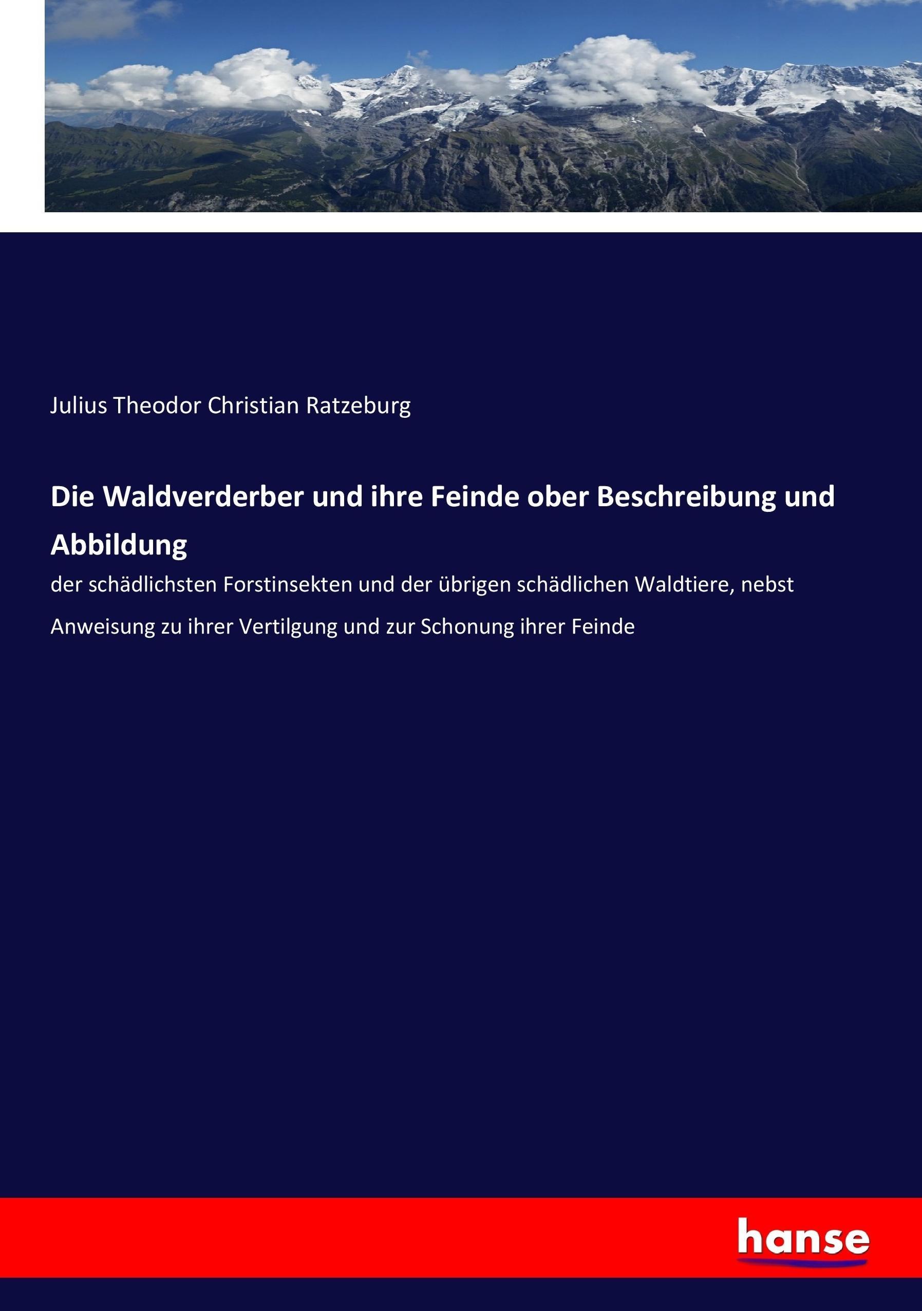 Vorderes Coverbild Die Waldverderber und ihre Feinde ober Beschreibung und Abbildung