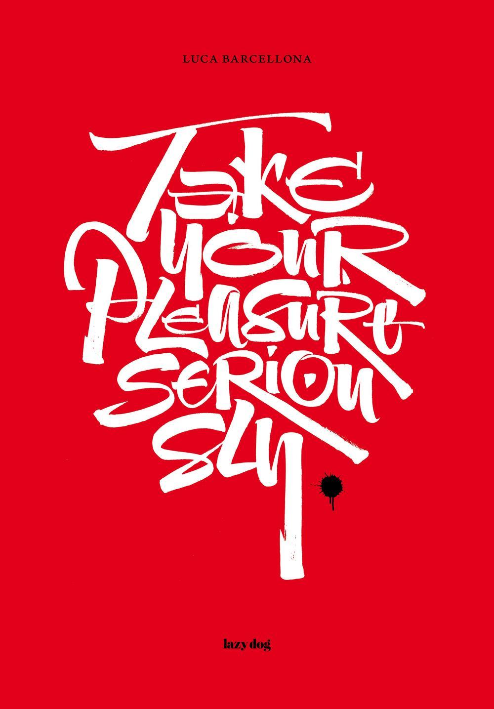 Vorderes Coverbild Take your pleasure seriously. Ediz. italiana e inglese