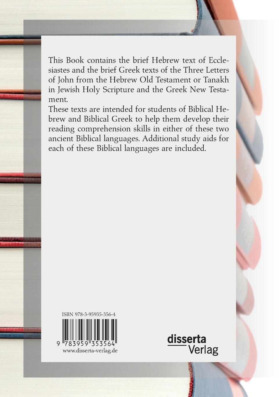 Rückseitencover Study, Practise and Read Biblical Hebrew and Greek With Me. A Reader for Elementary Biblical Hebrew and Greek with the Original Biblical Language Texts of Ecclesiastes in Biblical Hebrew and the Three Letters of John in Biblical Greek