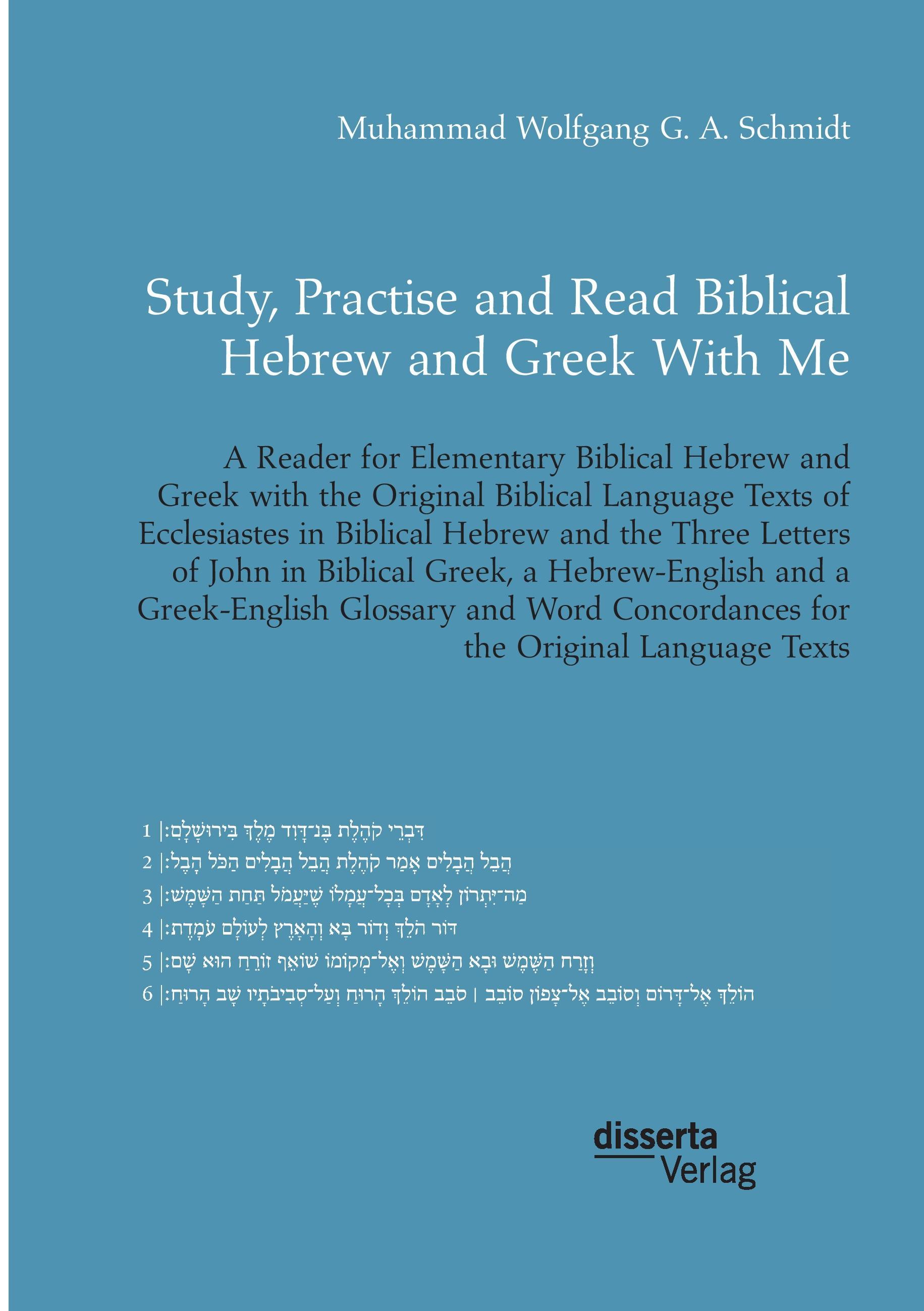 Vorderes Coverbild Study, Practise and Read Biblical Hebrew and Greek With Me. A Reader for Elementary Biblical Hebrew and Greek with the Original Biblical Language Texts of Ecclesiastes in Biblical Hebrew and the Three Letters of John in Biblical Greek