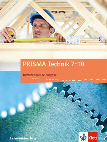 Vorderes Coverbild PRISMA Technik 7-10. Differenzierende Ausgabe Baden-Württemberg ab 2016. Schülerbuch