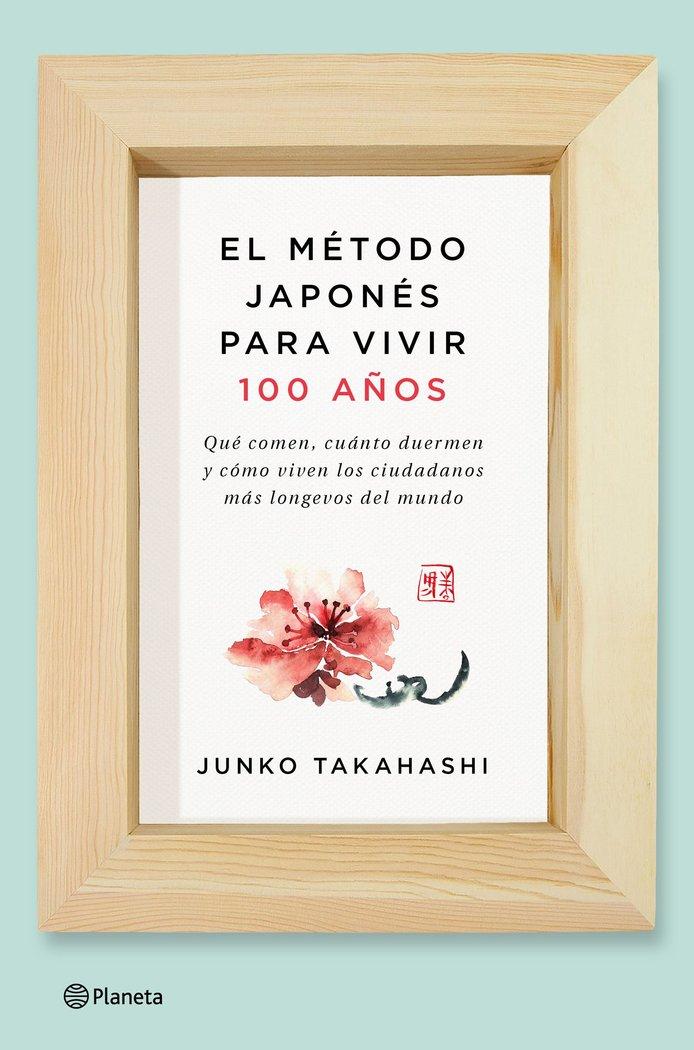 Vorderes Coverbild El método japonés para vivir 100 años : qué comen, cuánto duermen y cómo viven los ciudadanos más longevos del mundo