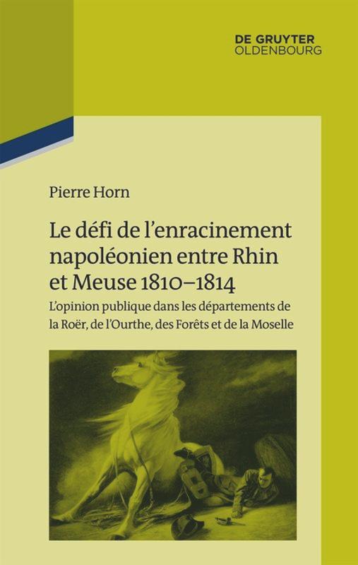 Vorderes Coverbild Le défi de l'enracinement napoléonien entre Rhin et Meuse, 1810-1814