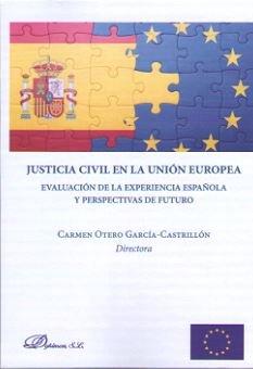 Vorderes Coverbild Justicia civil en la Unión Europea : evaluación de la experiencia española y perspectivas de futuro