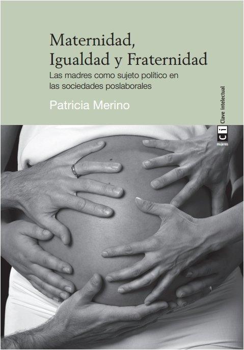 Vorderes Coverbild Maternidad, igualdad y fraternidad : las madres como sujeto político en las sociedades poslaborales