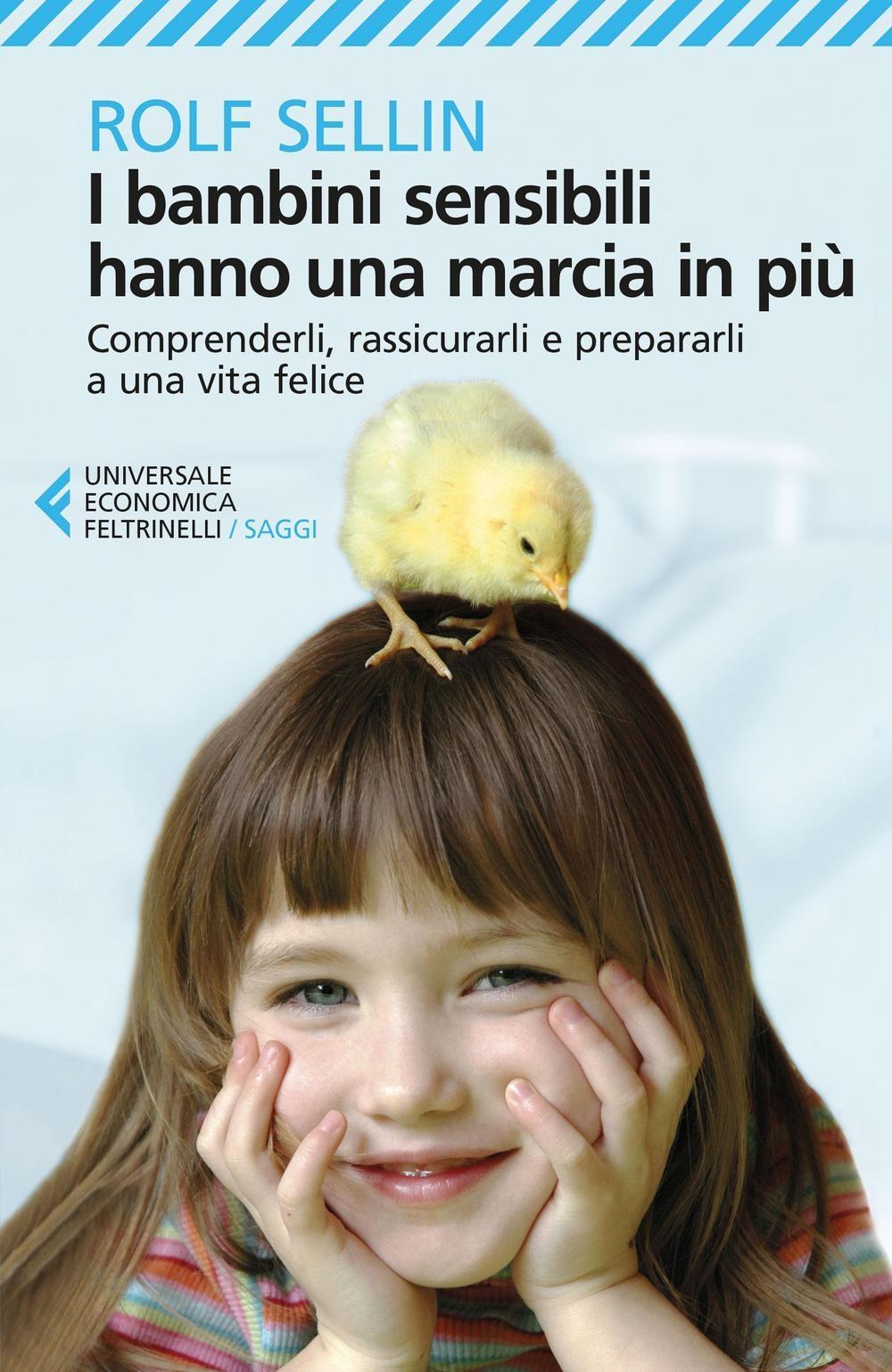 Vorderes Coverbild I bambini sensibili hanno una marcia in più. Comprenderli, rassicurarli e prepararli a una vita felice