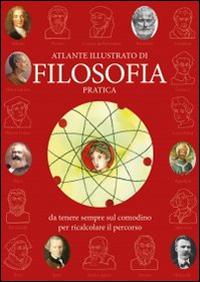 Vorderes Coverbild Atlante illustrato di filosofia pratica da tenere sempre sul comodino per ricalcolare il percorso