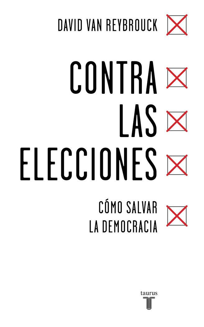 Vorderes Coverbild Contra las elecciones : cómo salvar la democracia