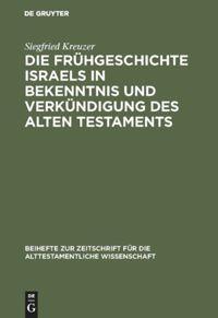 Vorderes Coverbild Die Frühgeschichte Israels in Bekenntnis und Verkündigung des Alten Testaments