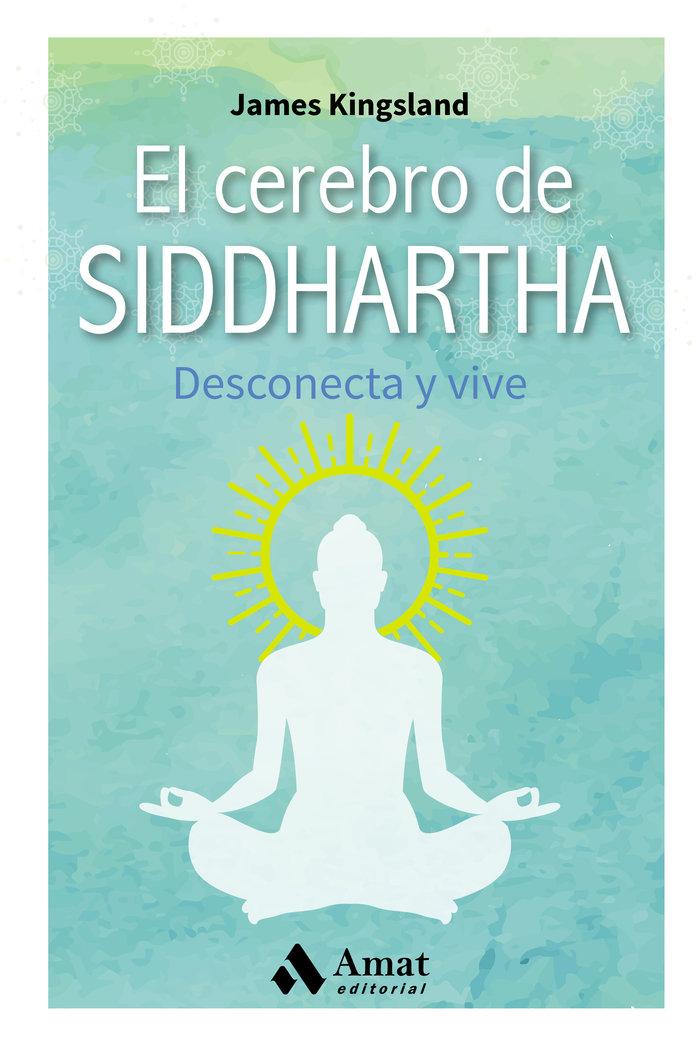 Vorderes Coverbild El cerebro de Siddhartha : desconecta y vive