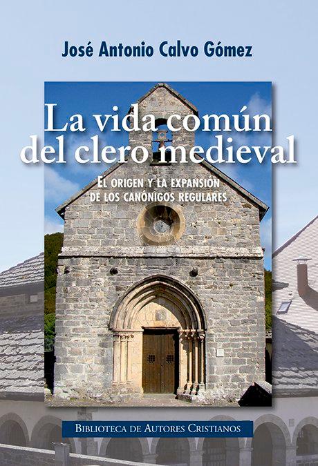 Vorderes Coverbild La vida en común del clero medieval : el origen y la expansión de los canónigos regulares