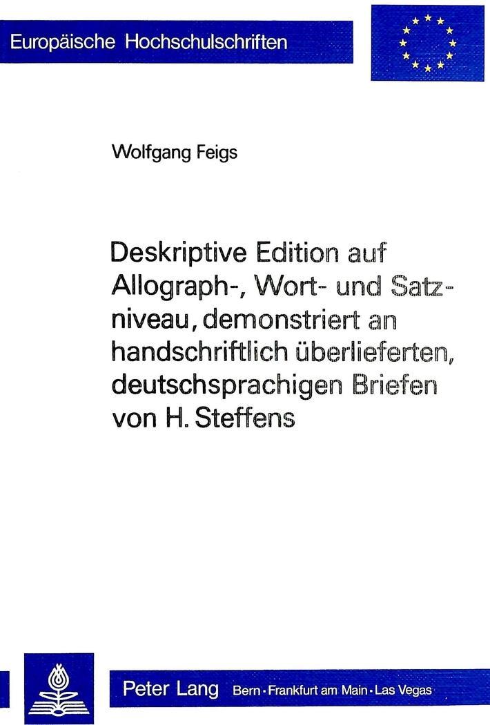 Vorderes Coverbild Deskriptive Edition auf Allograph-, Wort- und Satzniveau, demonstriert an handschriftlich überlieferten, deutschsprachigen Briefen von H. Steffens