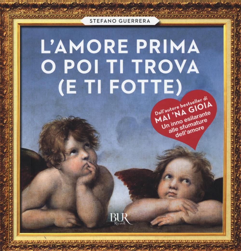 Vorderes Coverbild L' amore prima o poi ti trova (e ti fotte)