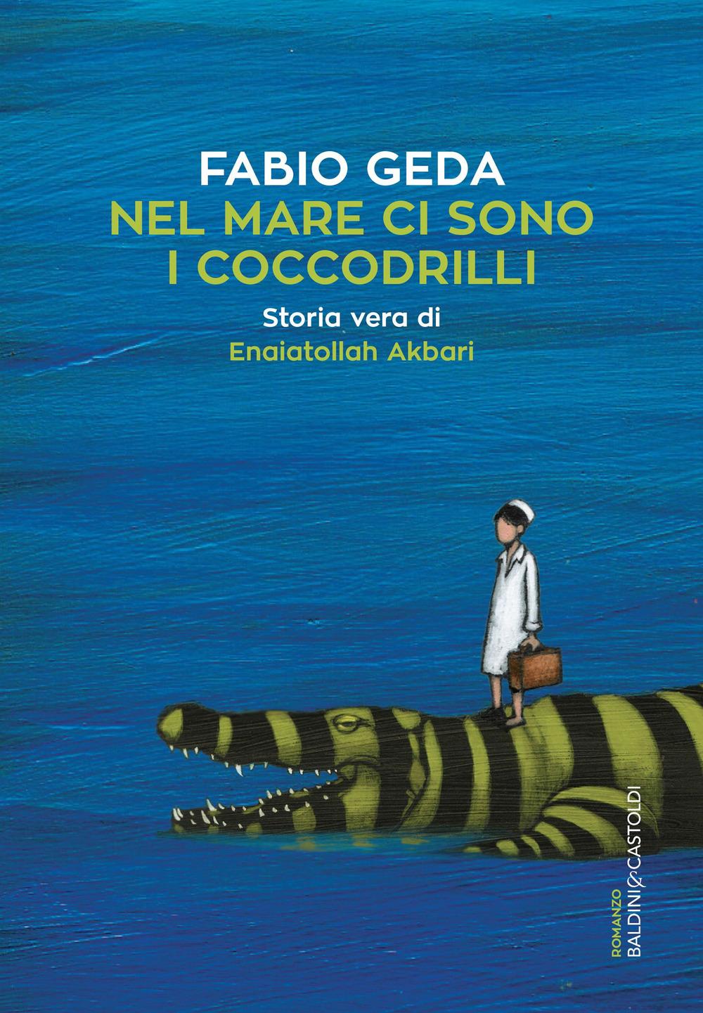 Vorderes Coverbild Nel mare ci sono i coccodrilli. Storia vera di Enaiatollah Akbari