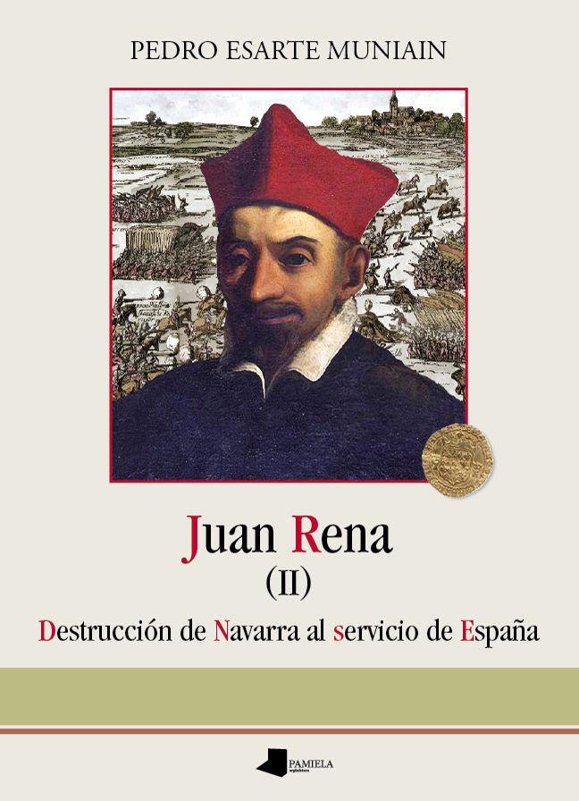 Vorderes Coverbild Juan Rena : destrucción de Navarra al servicio de España