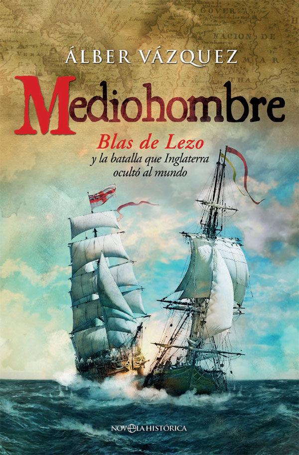 Vorderes Coverbild Mediohombre : Blas de Lezo y la batalla que Inglaterra ocultó al mundo