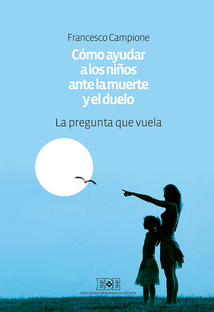 Vorderes Coverbild Cómo ayudar a los niños ante la muerte y el duelo : la pregunta que vuela
