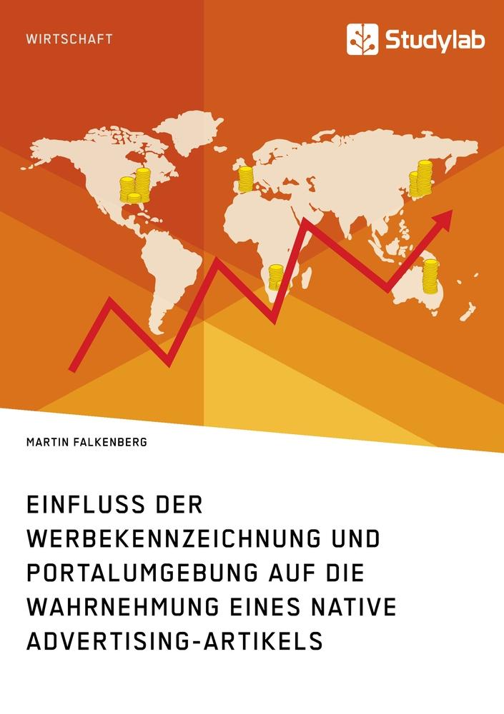 Vorderes Coverbild Einfluss der Werbekennzeichnung und Portalumgebung auf die Wahrnehmung eines Native Advertising-Artikels