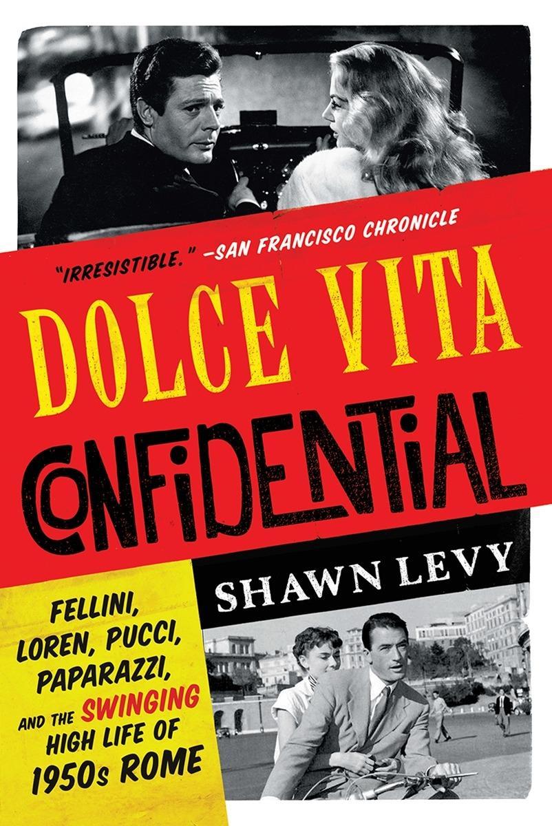 Vorderes Coverbild Dolce Vita Confidential: Fellini, Loren, Pucci, Paparazzi, and the Swinging High Life of 1950s Rome