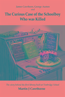 Vorderes Coverbild James Cawthorn, George Austen and the Curious Case of the Schoolboy who was Killed
