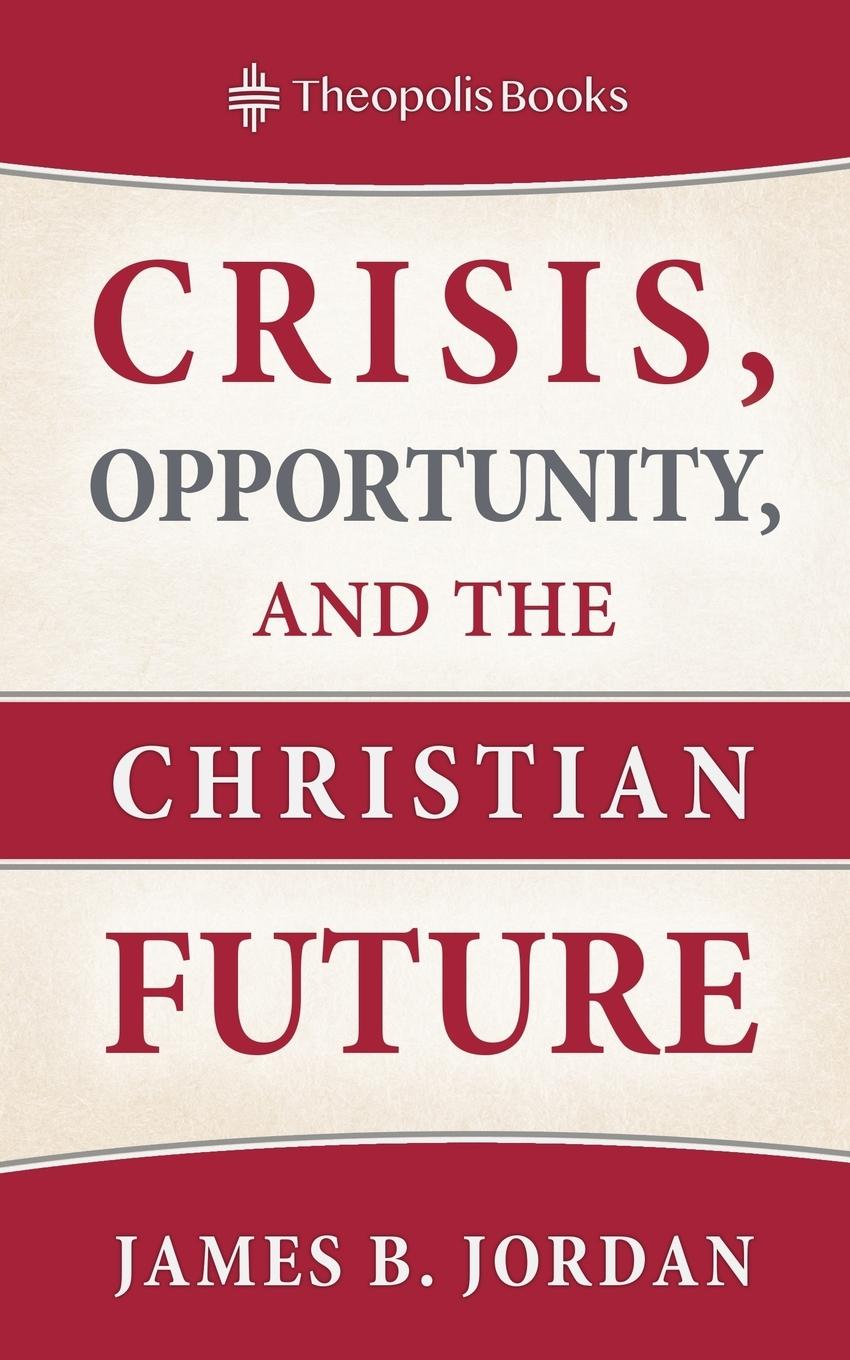 Vorderes Coverbild Crisis, Opportunity, and the Christian Future