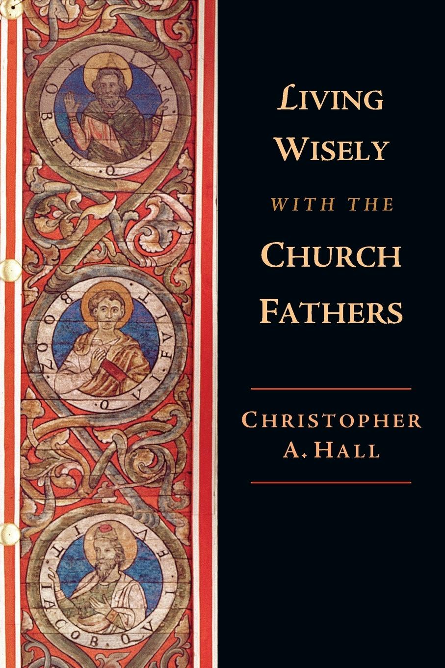 Vorderes Coverbild Living Wisely with the Church Fathers