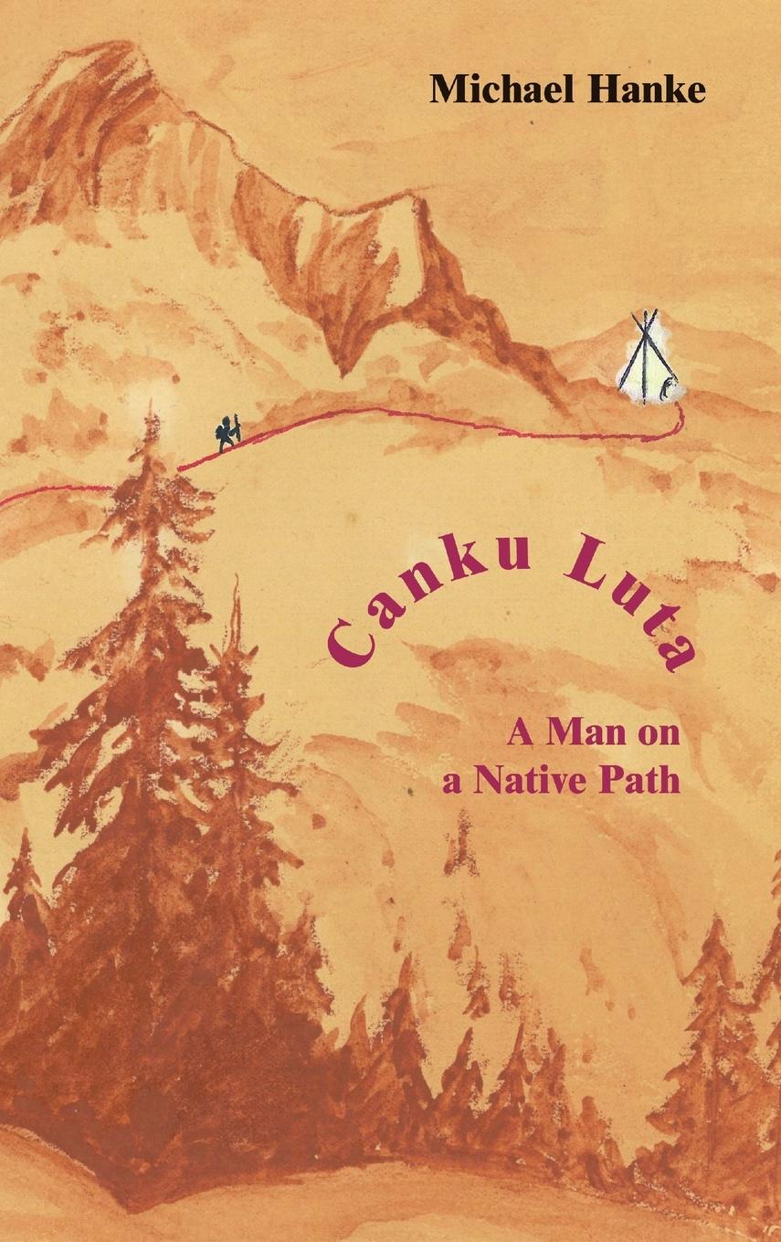 Vorderes Coverbild Canku Luta   a man on a native path