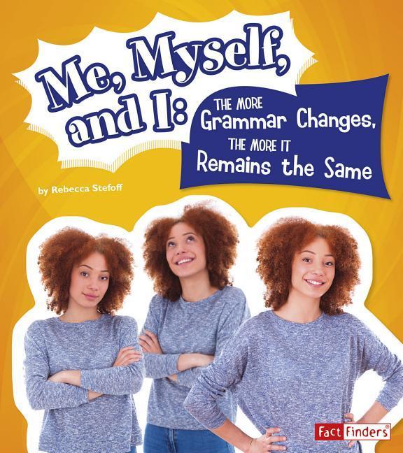 Vorderes Coverbild Me, Myself, and I--The More Grammar Changes, the More It Remains the Same