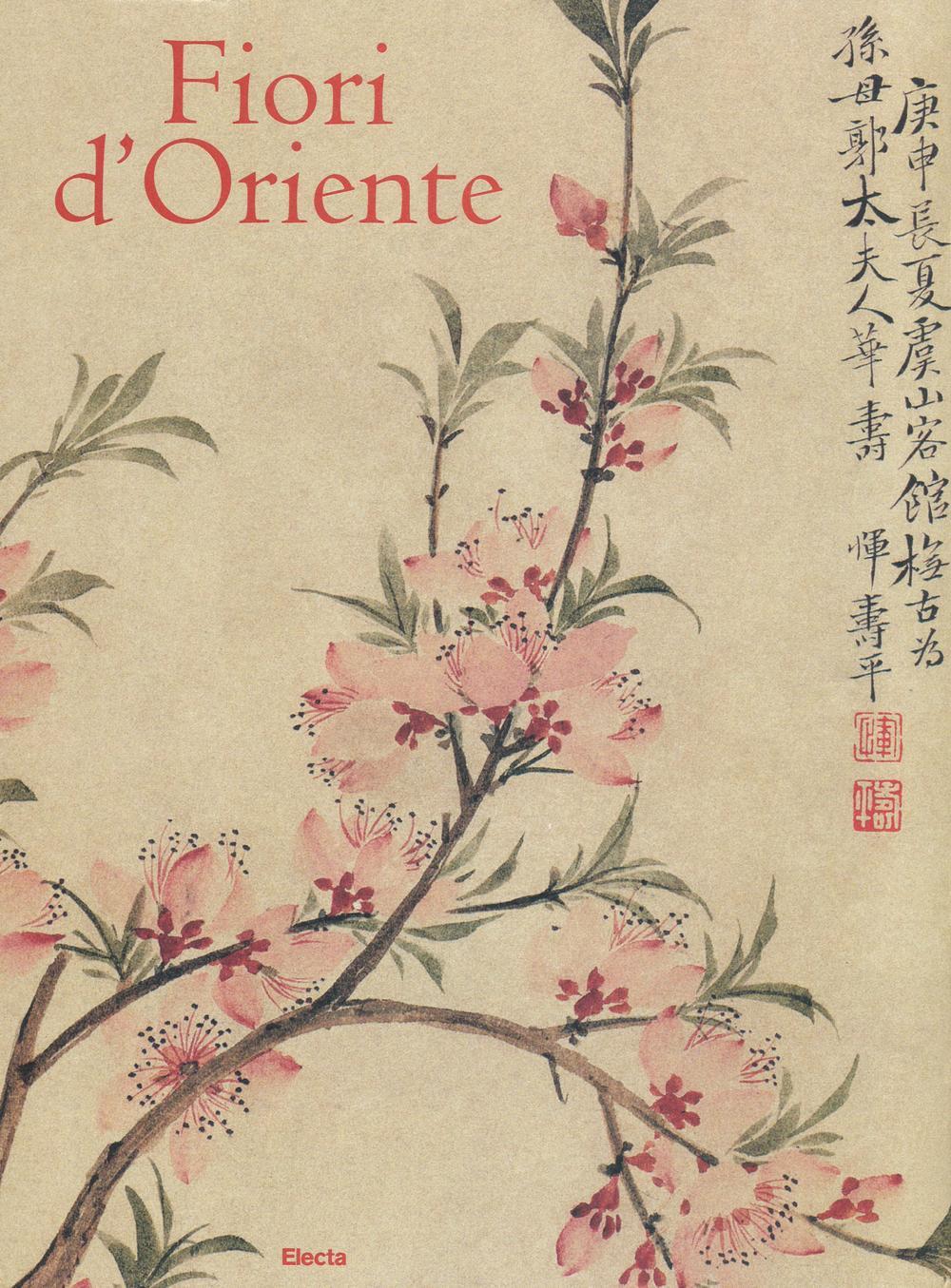 Vorderes Coverbild Fiori d'Oriente. Le quattro stagioni nella pittura cinese dal X al XX secolo. Ediz. numerata