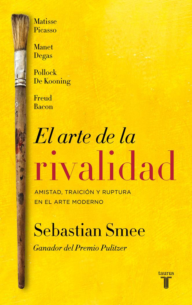 Vorderes Coverbild El arte de la rivalidad : amistad, traición y ruptura en el arte contemporáneo