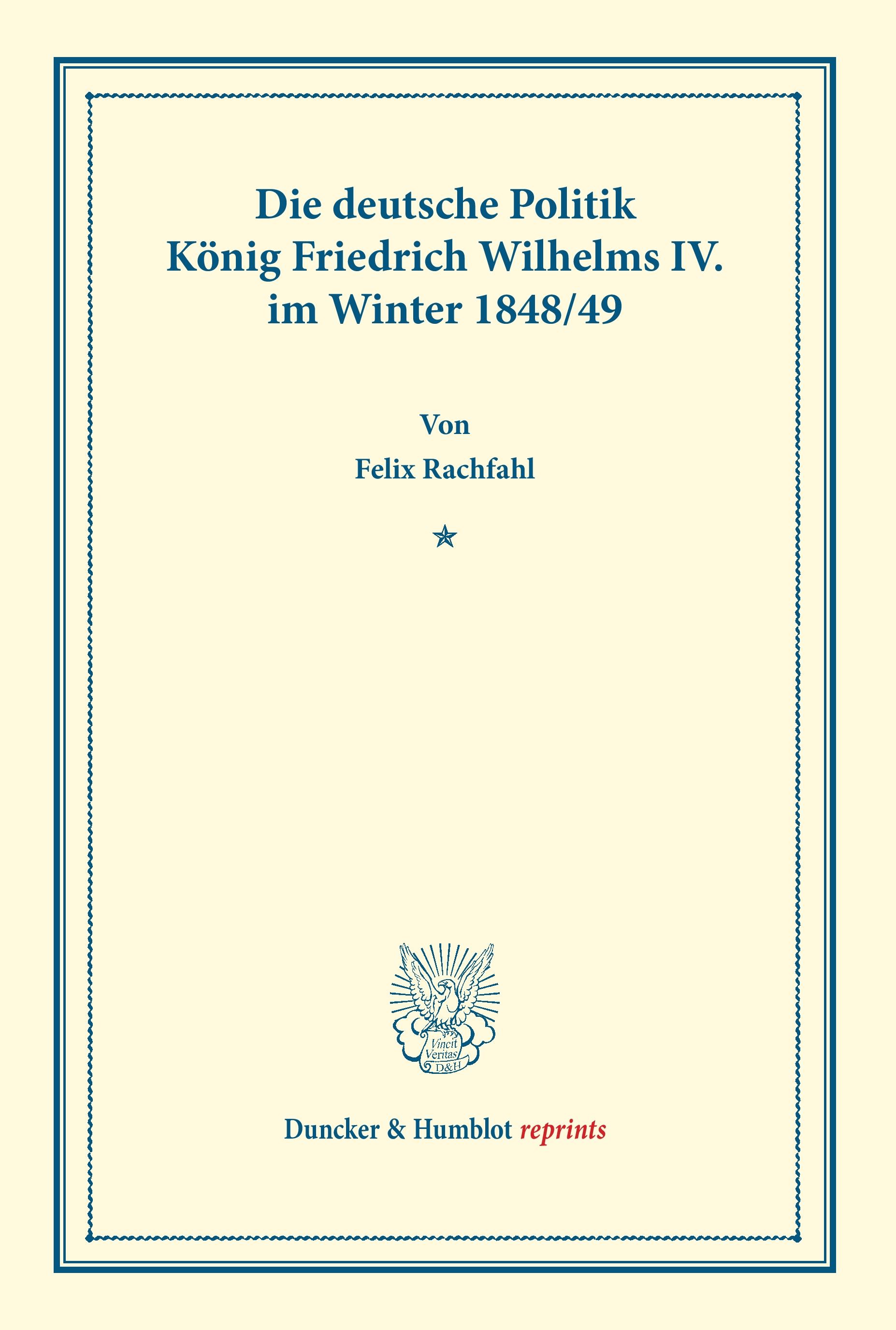 Vorderes Coverbild Die deutsche Politik König Friedrich Wilhelms IV. im Winter 1848/49.