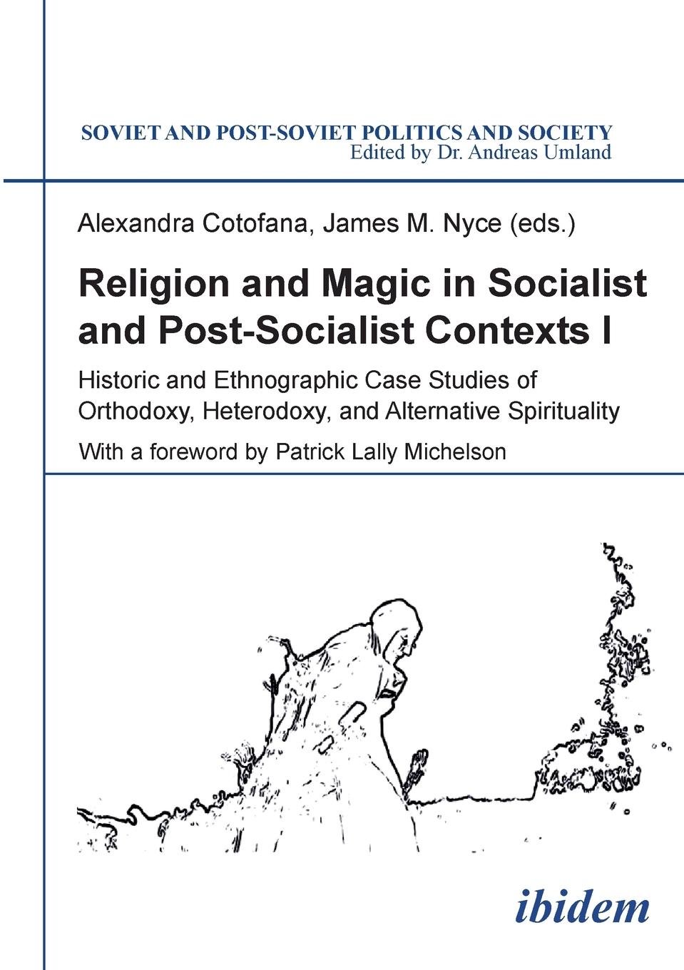 Vorderes Coverbild Religion and Magic in Socialist and Postsocialist Contexts [Part I]. Historic and Ethnographic Case Studies of Orthodoxy, Heterodoxy, and Alternative Spirituality