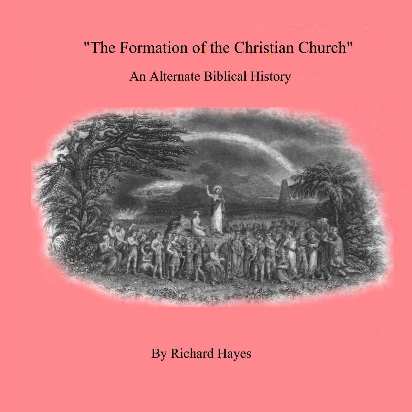 Vorderes Coverbild 'The Formation of the Christian Church' An Alternate Biblical History