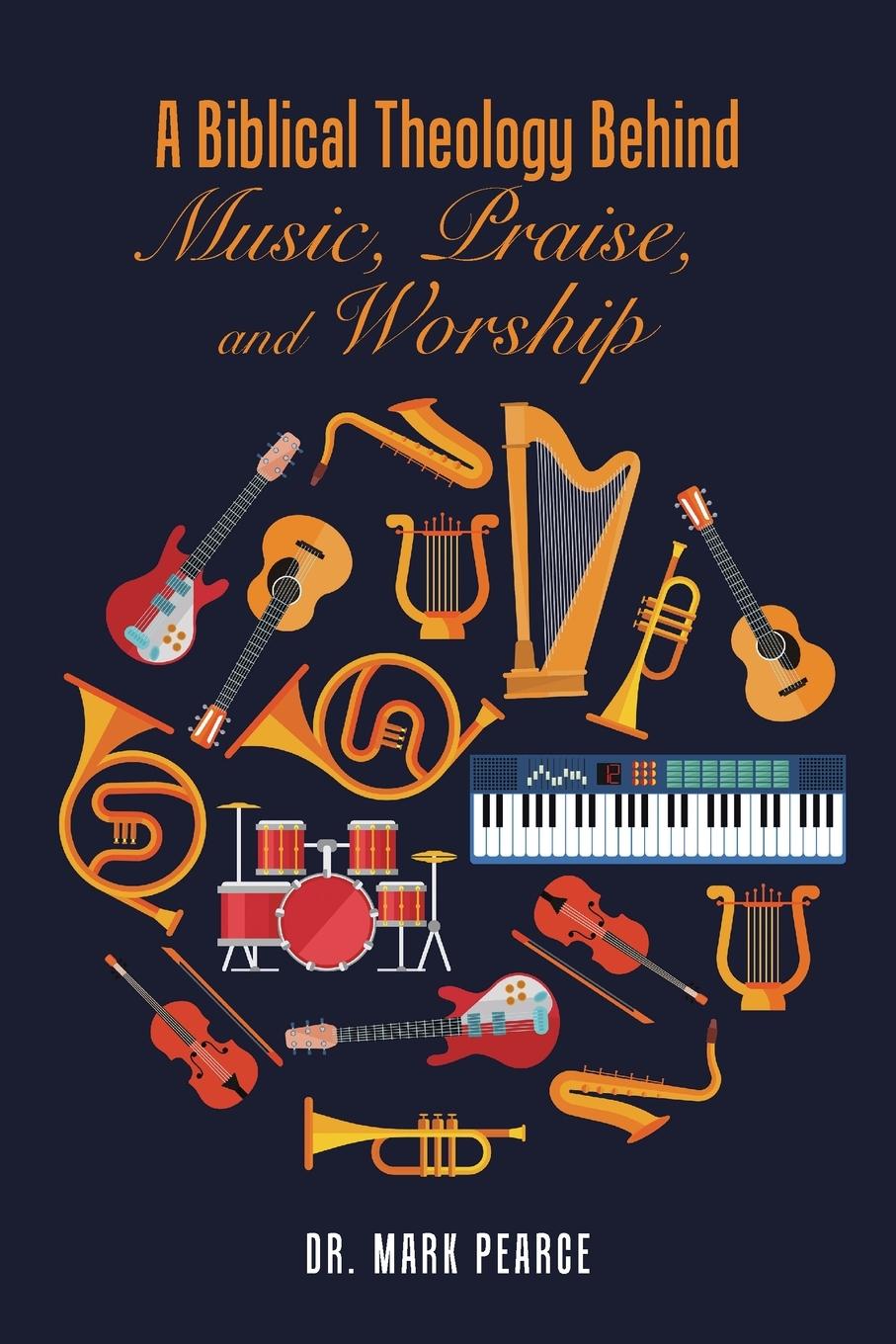 Vorderes Coverbild A Biblical Theology Behind Music, Praise, and Worship