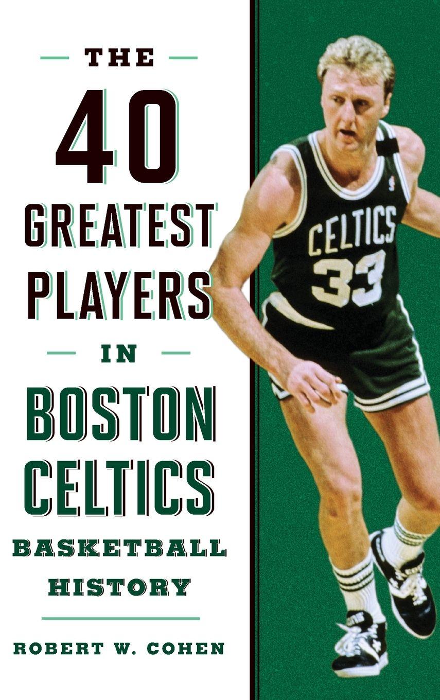 Vorderes Coverbild 40 Greatest Players in Boston Celtics Basketball History