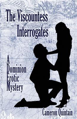 Vorderes Coverbild The Viscountess Interrogates: A Dominion Erotic Mystery