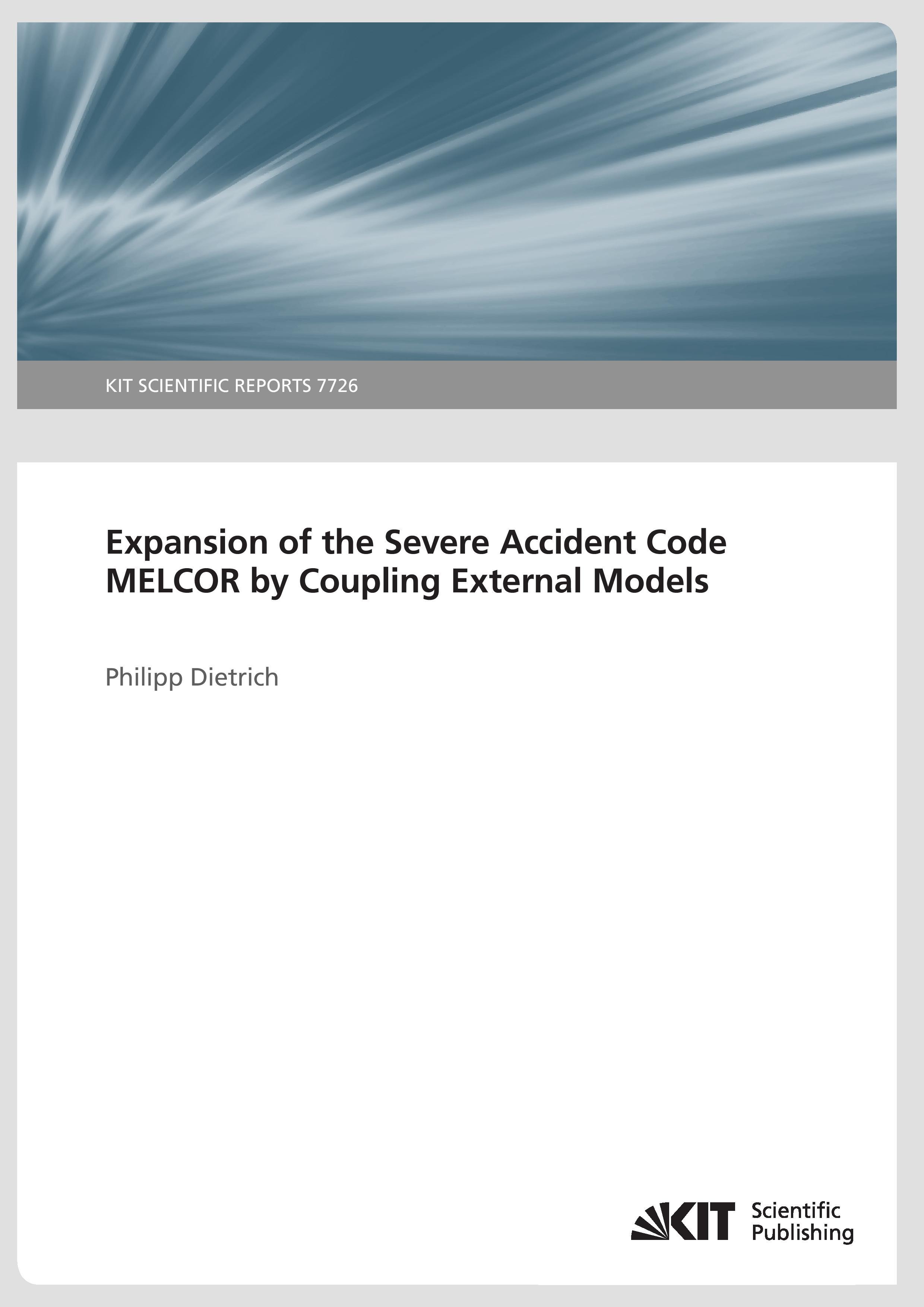 Vorderes Coverbild Expansion of the Severe Accident Code MELCOR by Coupling External Models