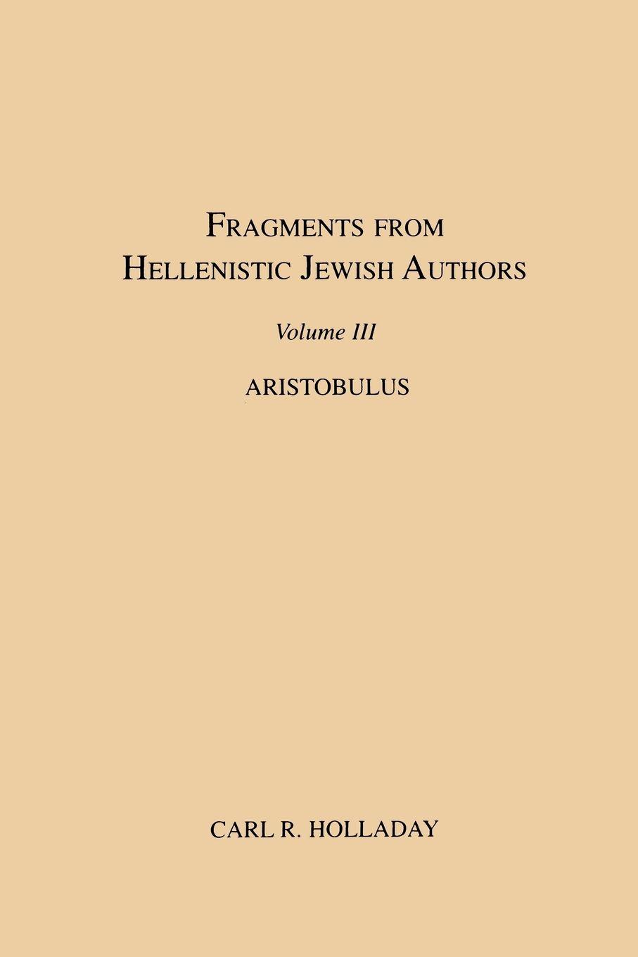 Vorderes Coverbild Fragments from Hellenistic Jewish Authors, Volume III, Aristobulus