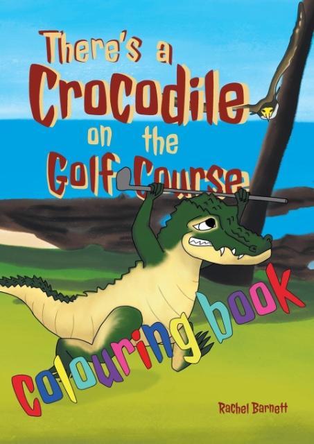 Vorderes Coverbild There's a Crocodile on the Golf Course Colouring Book