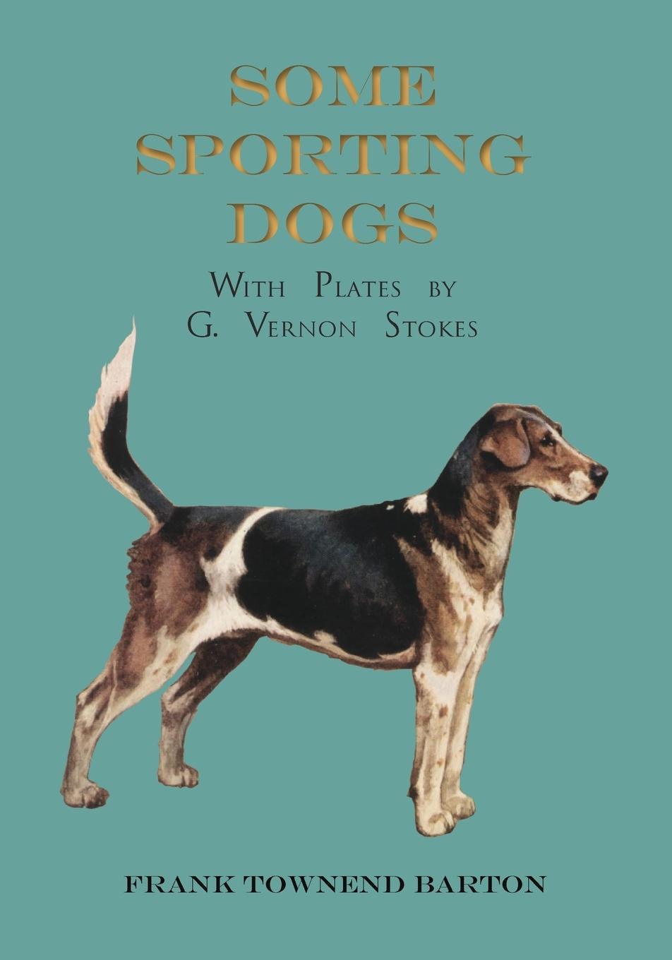 Vorderes Coverbild Some Sporting Dogs - With Plates by G. Vernon Stokes