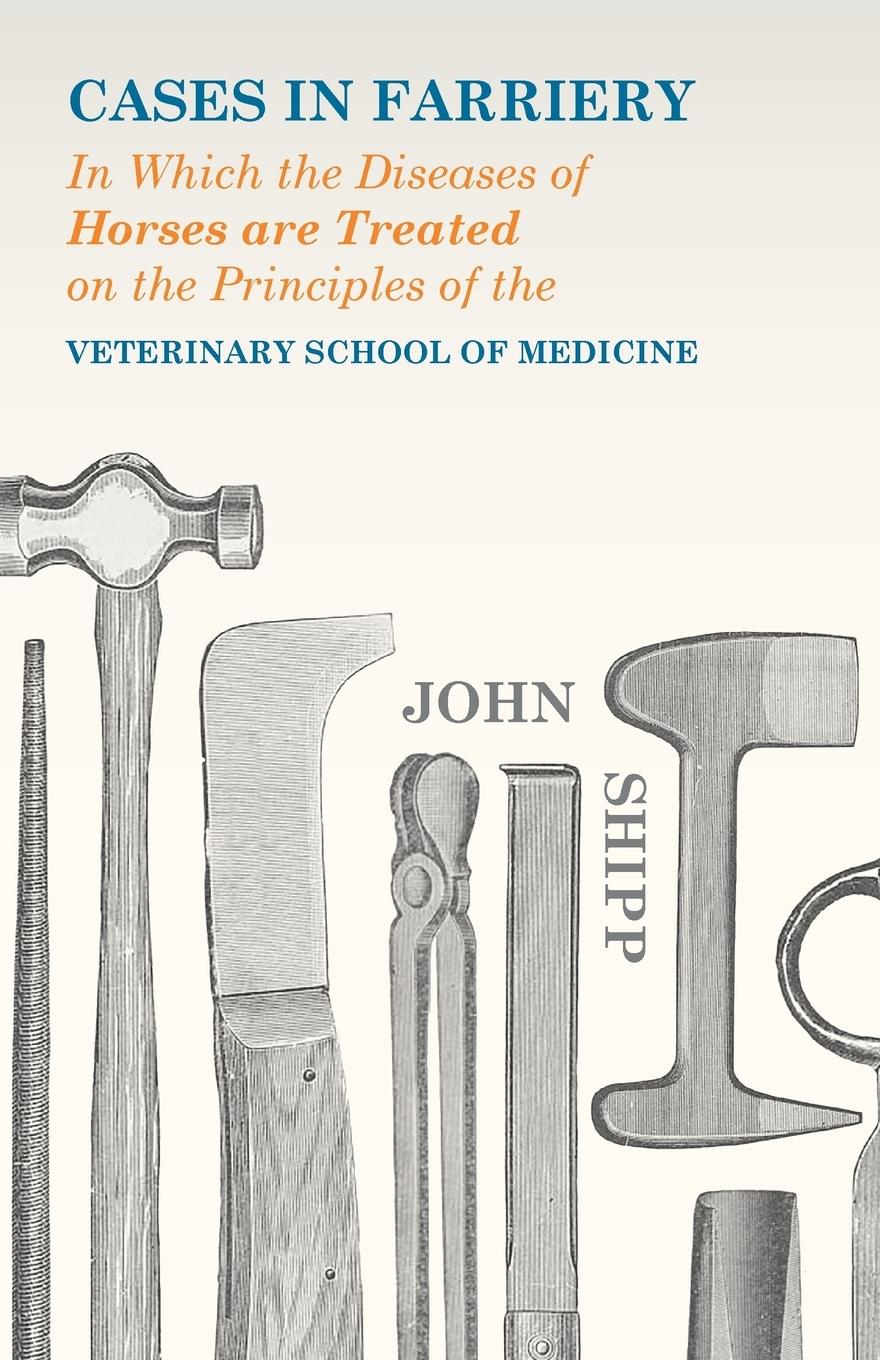 Vorderes Coverbild Cases in Farriery; In Which the Diseases of Horses are Treated on the Principles of the Veterinary School of Medicine